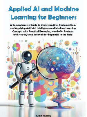 cover image of Applied AI and Machine Learning for Beginners